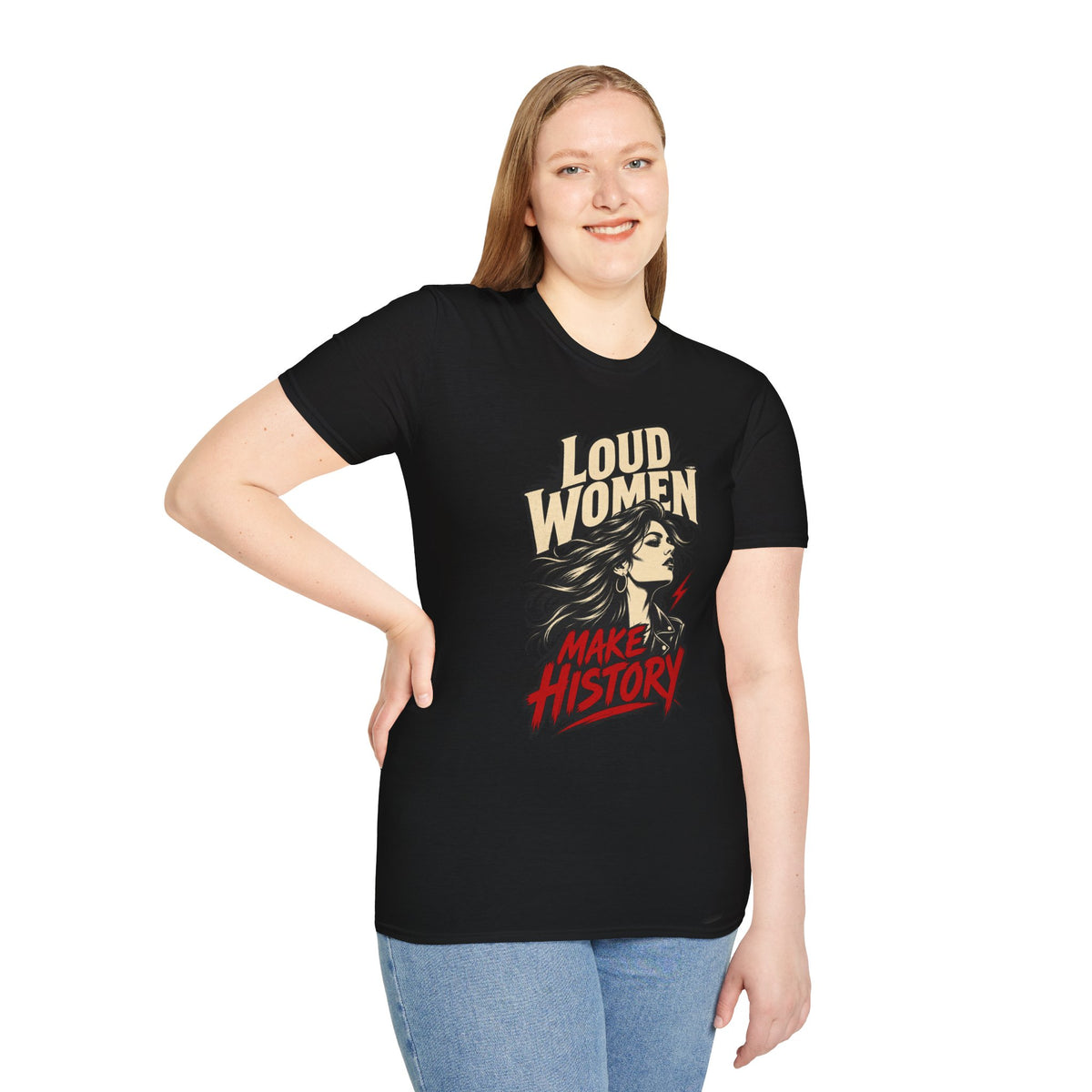 Loud Women Make History – T-Shirt