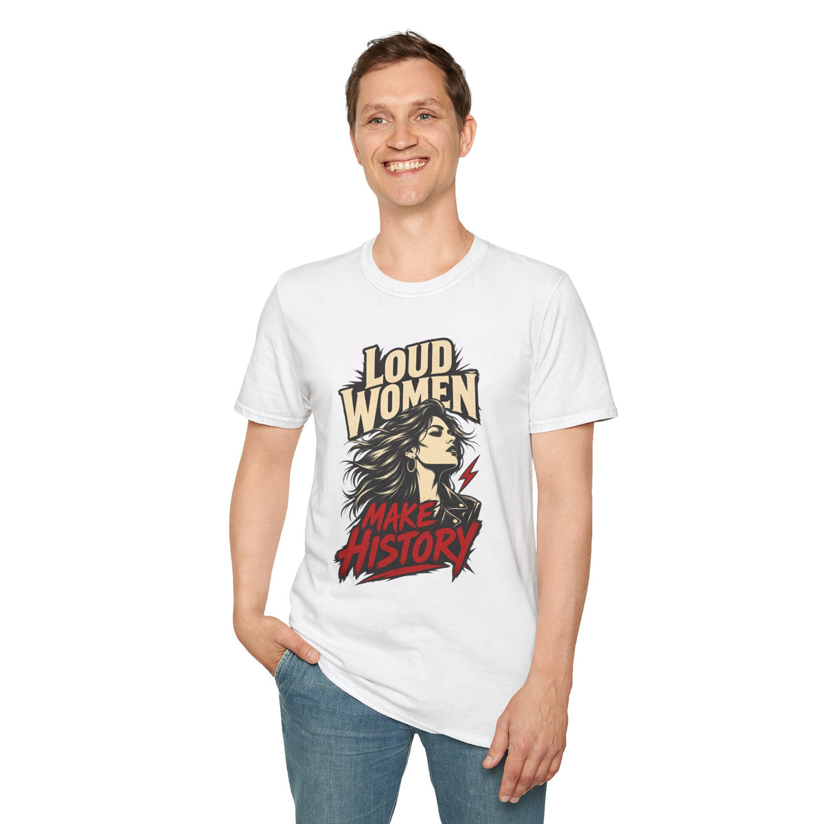 Loud Women Make History – T-Shirt