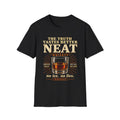 The Truth Tastes Better Neat – T-Shirt