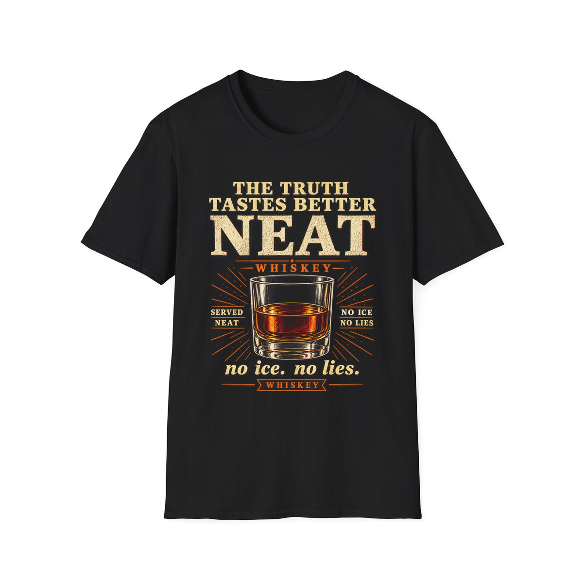 The Truth Tastes Better Neat – T-Shirt