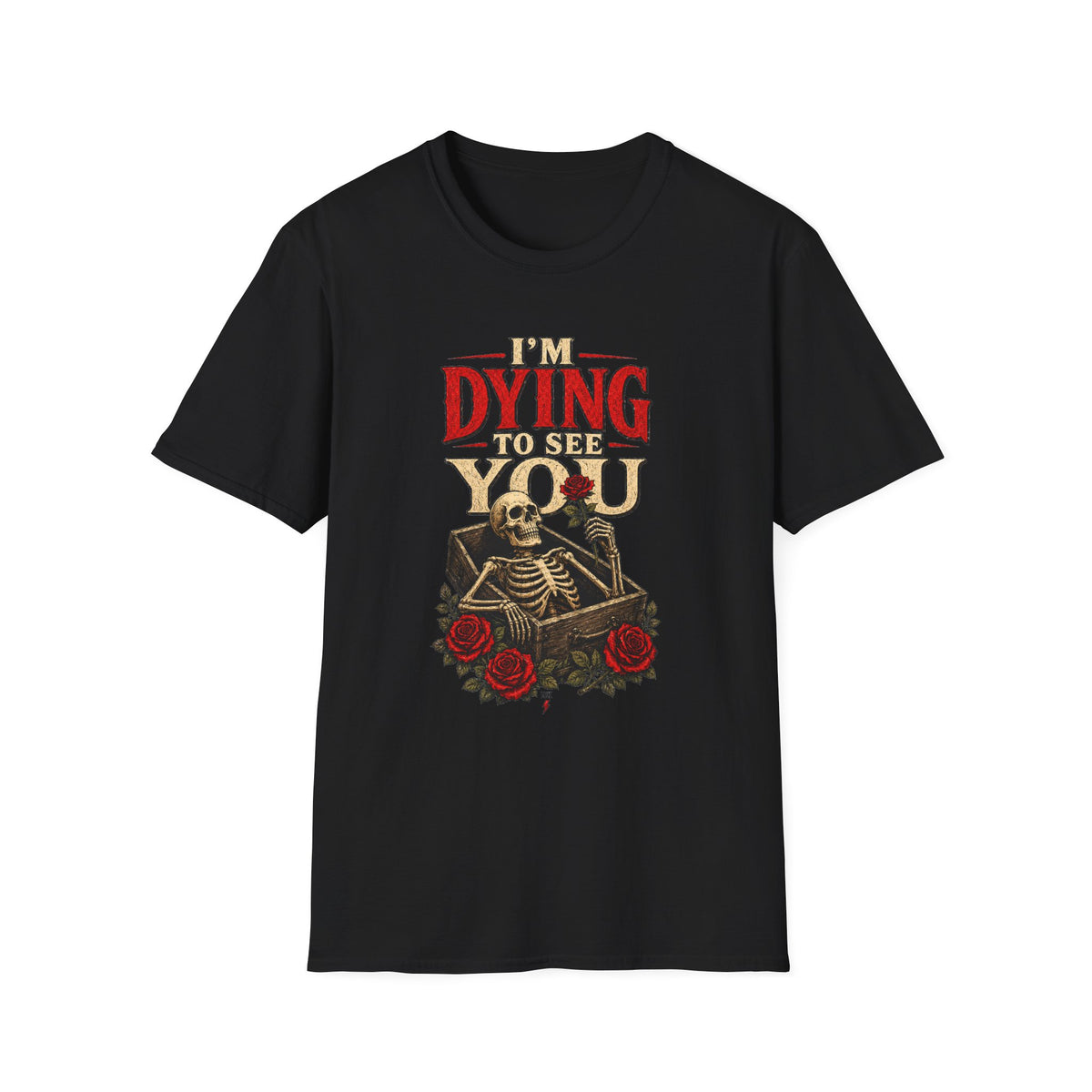 I’m Dying to See You – Gothic T-Shirt