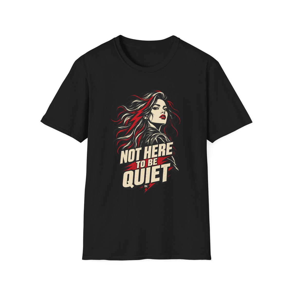 Not Here to Be Quiet – T-Shirt