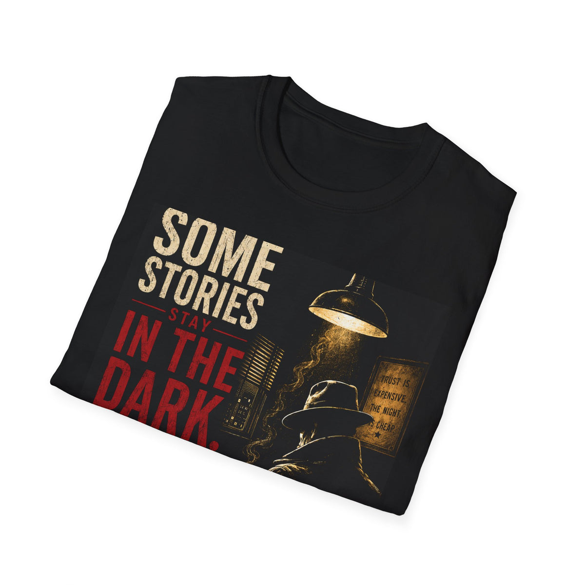 Some Stories Stay in the Dark T-Shirt | Noir Detective Graphic Tee | Dark Aesthetic Shirt | Vintage Crime Style | Unisex Graphic Tee
