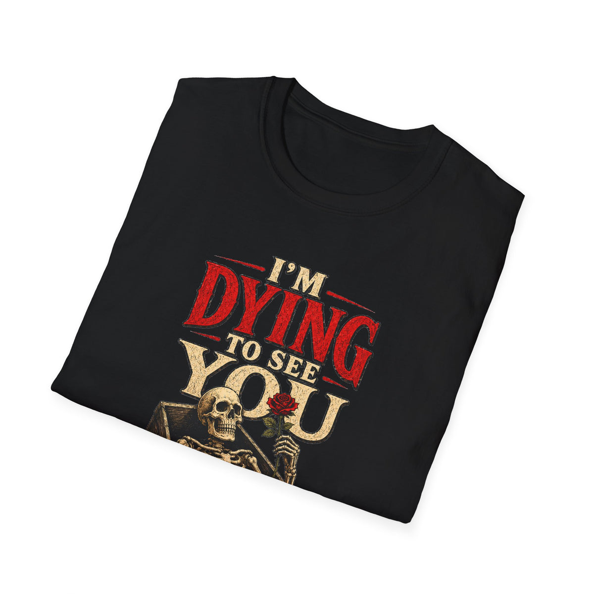 I’m Dying to See You Shirt, Gothic Skeleton T-Shirt, Dark Humor Tee, Vintage Halloween Shirt, Gothic Romance Gift, Noir Graphic Tee