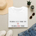 Turn Off the TV Turn On the Passion T-Shirt | Funny Couple Shirt | Romantic Humor Tee | Date Night Gift | Unisex Graphic Tee