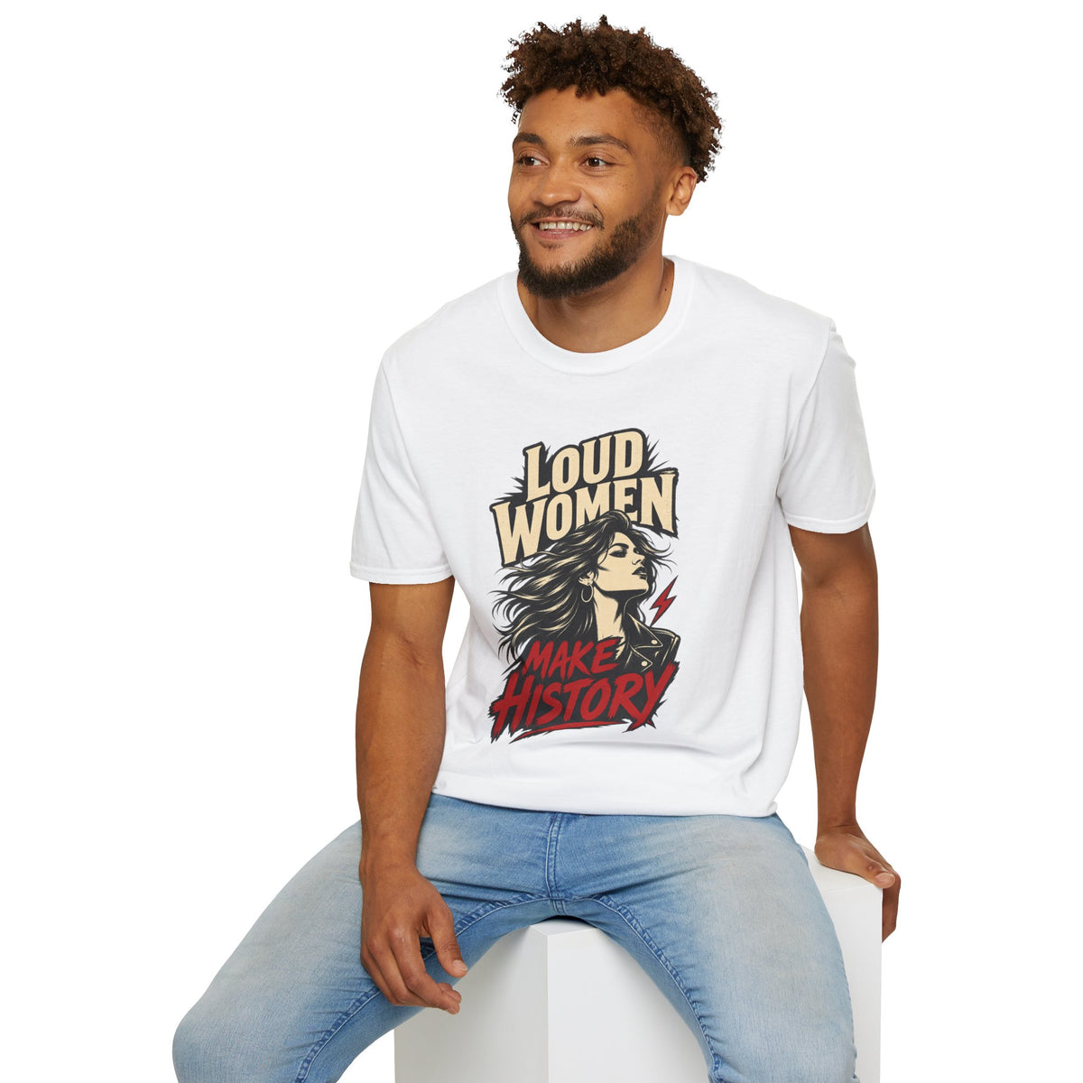 Loud Women Make History – T-Shirt