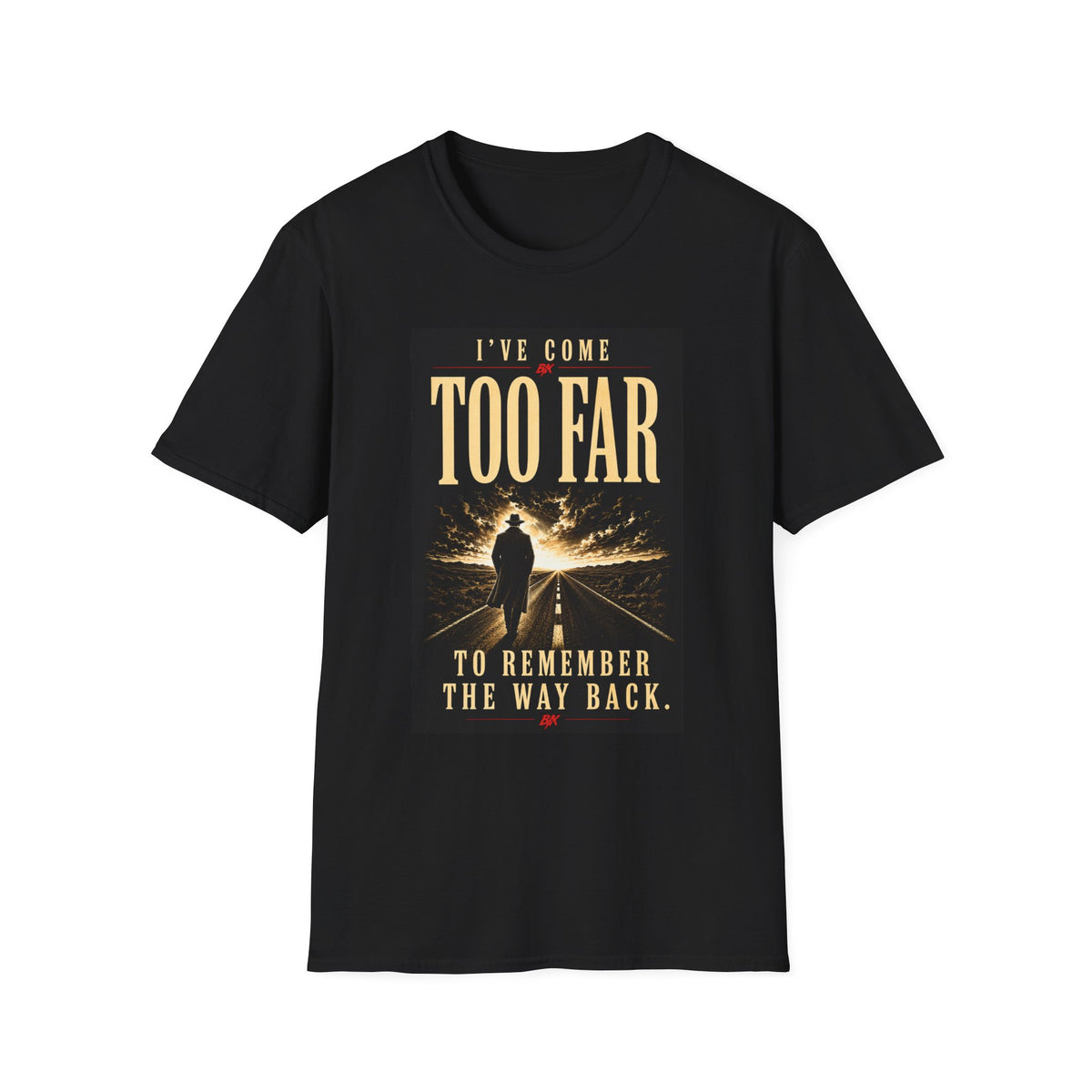 I’ve Come Too Far – T-Shirt
