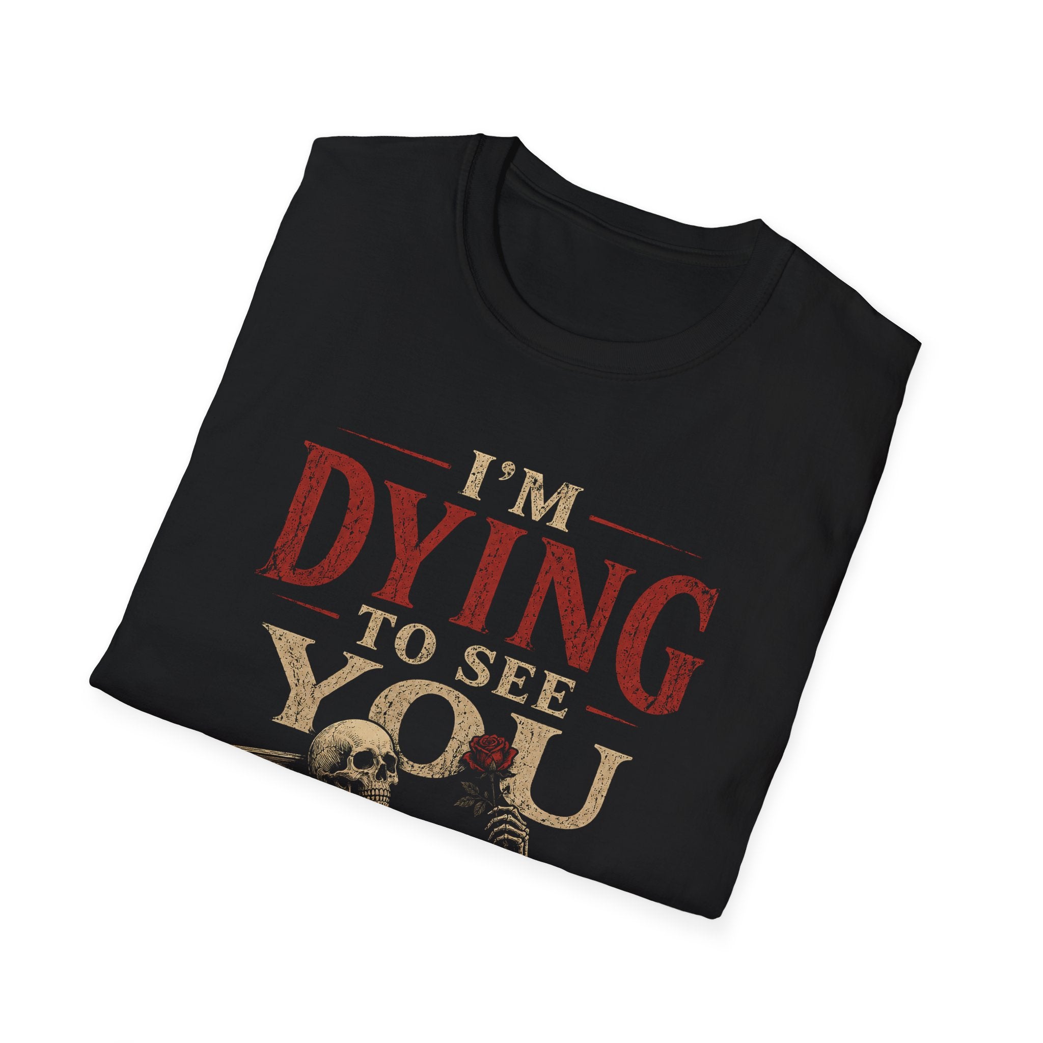 I’m Dying to See You Shirt, Gothic Skeleton T-Shirt, Dark Humor Tee, Vintage Halloween Shirt, Gothic Romance Gift, Noir Graphic Tee