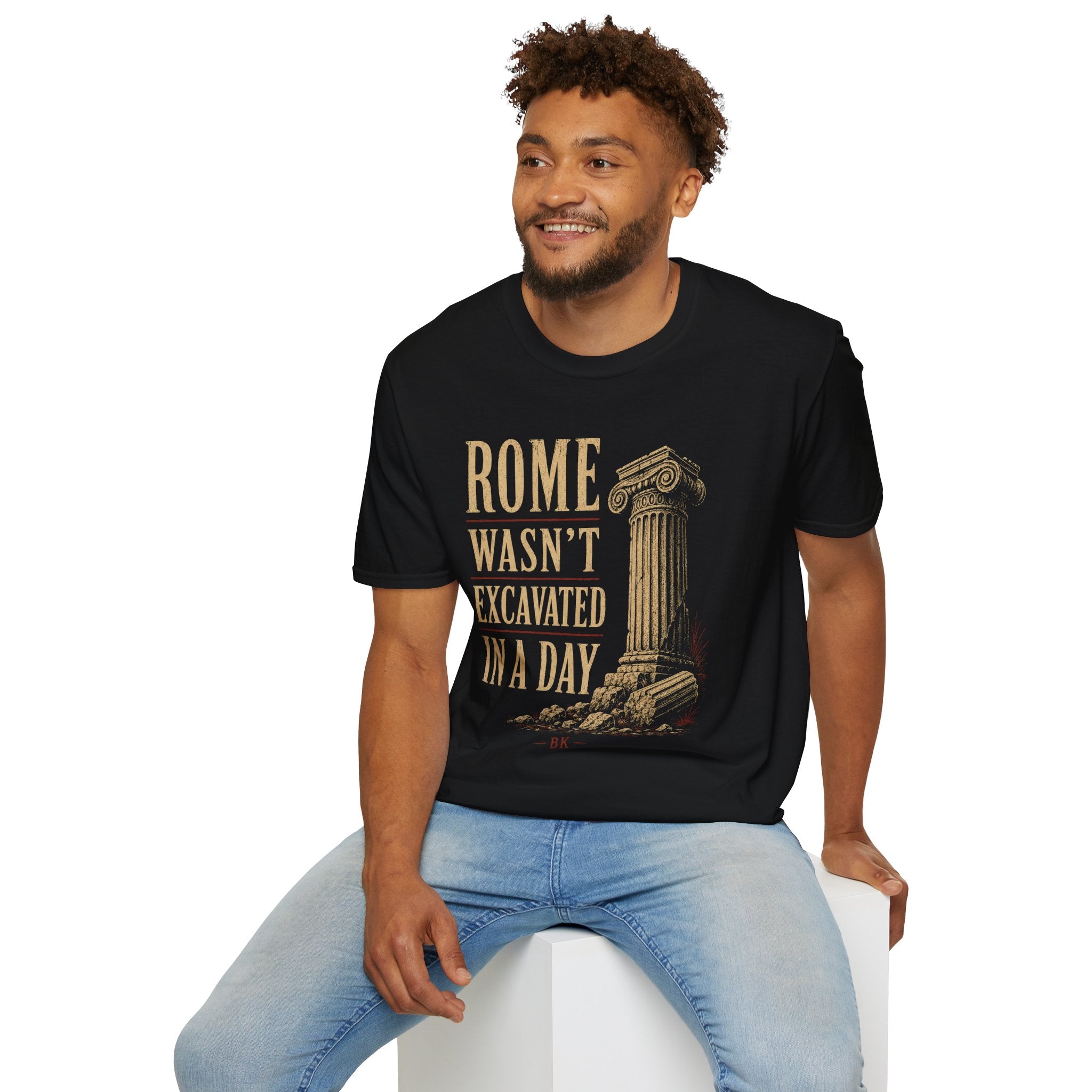 ROME WASN’T EXCAVATED IN A DAY.