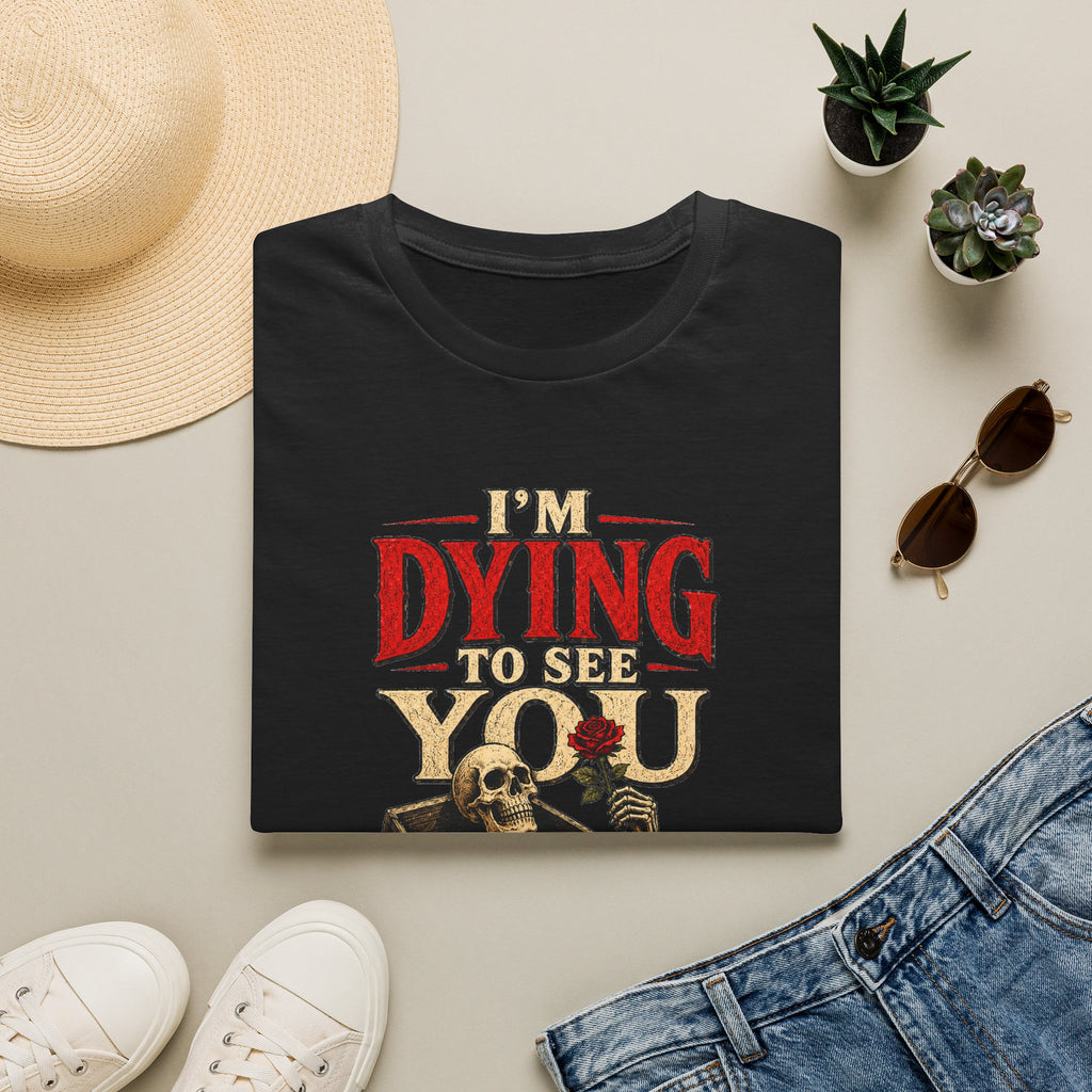 I’m Dying to See You Shirt, Gothic Skeleton T-Shirt, Dark Humor Tee, Vintage Halloween Shirt, Gothic Romance Gift, Noir Graphic Tee