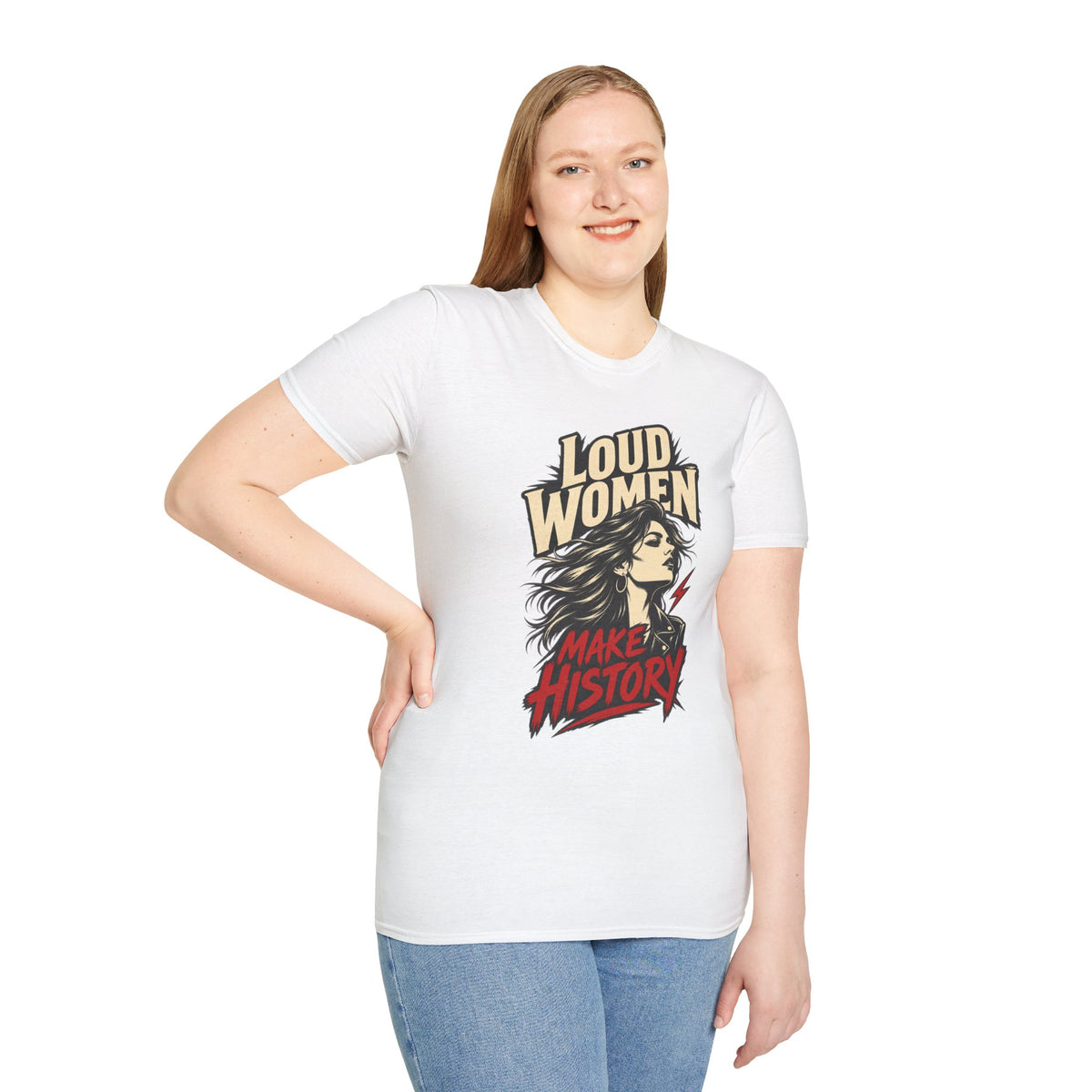 Loud Women Make History – T-Shirt